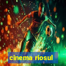 cinema riosul